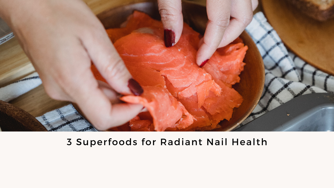 3 Superfoods for Radiant Nail Health